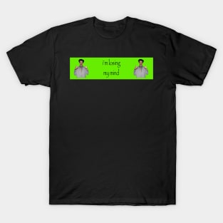 im losing my mind borat bumper sticker T-Shirt